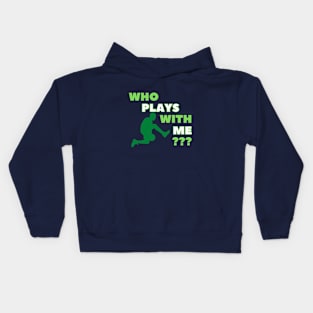 Who Plays With  Me ? Kids Hoodie